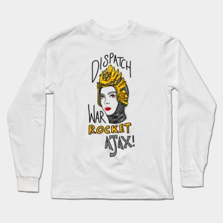 Dispatch War Rocket Ajax! Long Sleeve T-Shirt